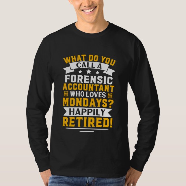 Forensic Accountant  Happily Retired T Shirt (Framsida)