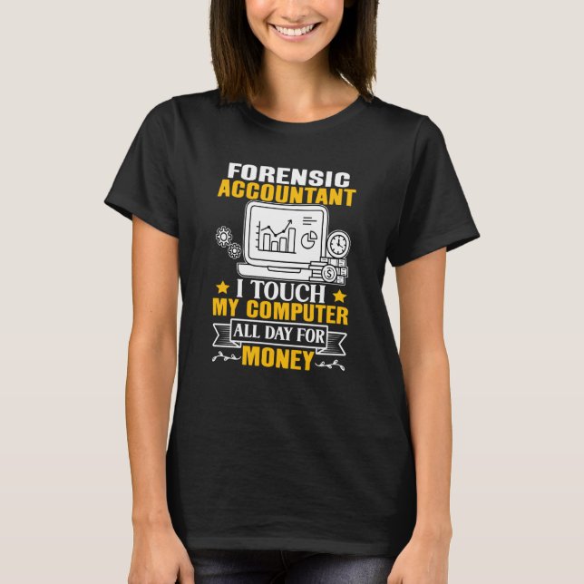 Forensic Accountant Touch My Computer All Day T Shirt (Framsida)