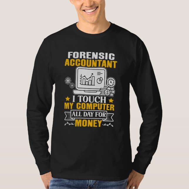 Forensic Accountant Touch My Computer All Day T Shirt (Framsida)