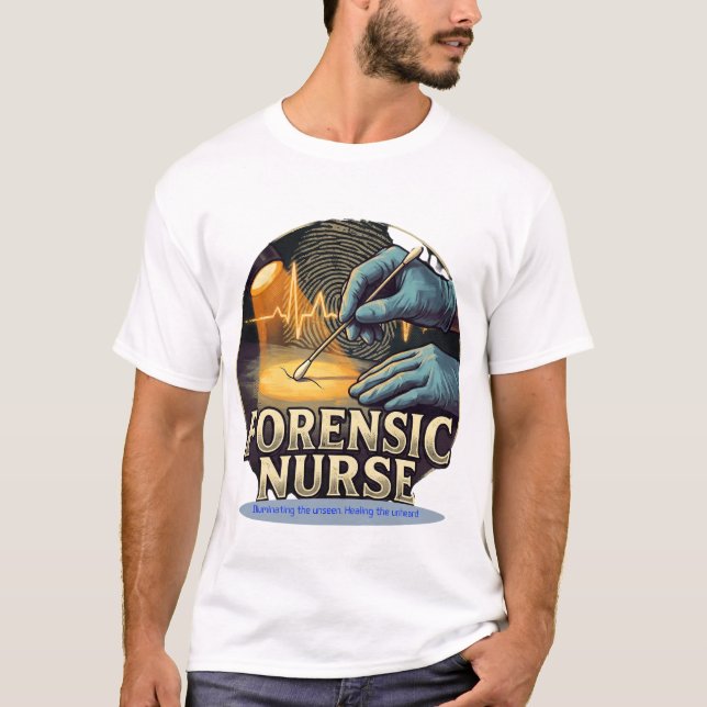 Forensic Nurse Illuminating The Unseen T Shirt (Framsida)