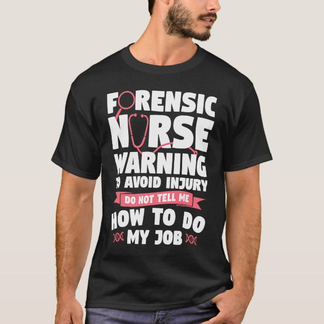 Forensic Nurse Warning To Avoid Injury Do Not Tell T Shirt (Framsida)