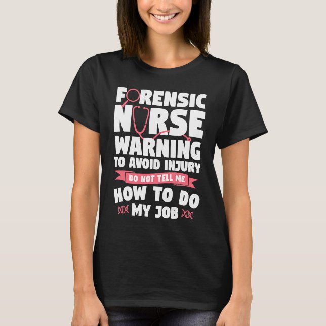 Forensic Nurse Warning To Avoid Injury Do Not Tell T Shirt (Framsida)