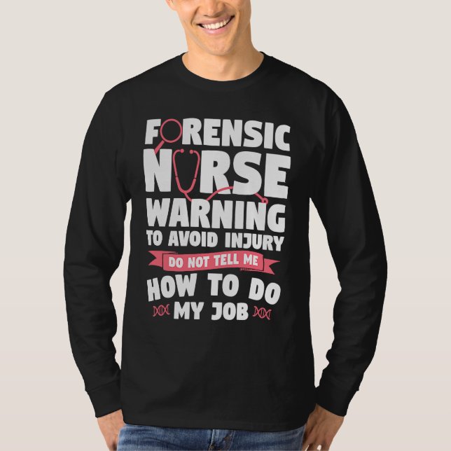 Forensic Nurse Warning To Avoid Injury Do Not Tell T Shirt (Framsida)