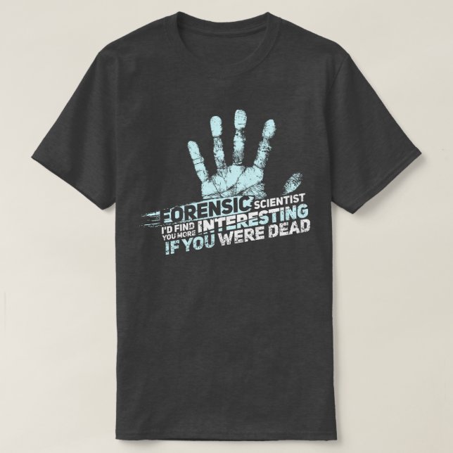 FORENSIC SCIENCE CSI GIFT Forensic Scientist T Shirt (Design framsida)