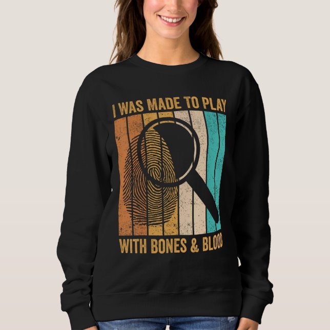 Forensic Scientist I Was Made To Play With Bones & T Shirt (Framsida)