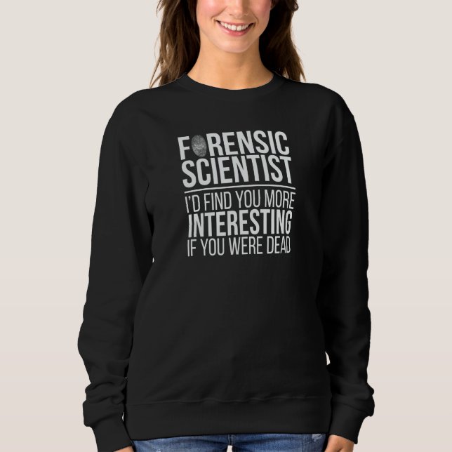 Forensic Scientist More Interesting Forensic Scien T Shirt (Framsida)