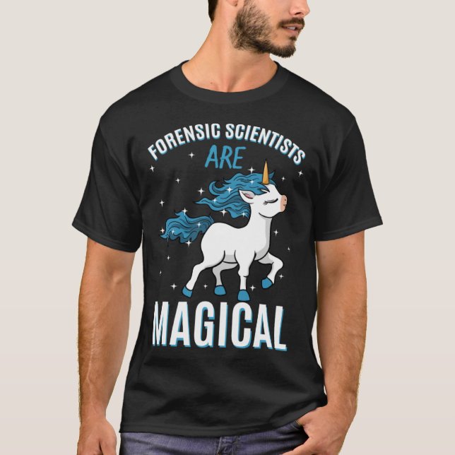 Forensic Scientists Are Magical Unicorn Job Crime  T Shirt (Framsida)