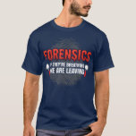 Forensich Science Funny Crime Scene Evidence DNA C T Shirt<br><div class="desc">Forensisk vetenskap,  nuny Crime Scene Evidence DNA Criminology.</div>