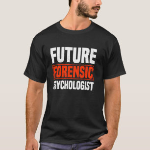 Forensisk psykolog Framtida korrigeringspsykolo T Shirt