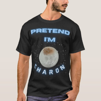 Föreslå att jag är Charon Astronomy Space Science  T Shirt