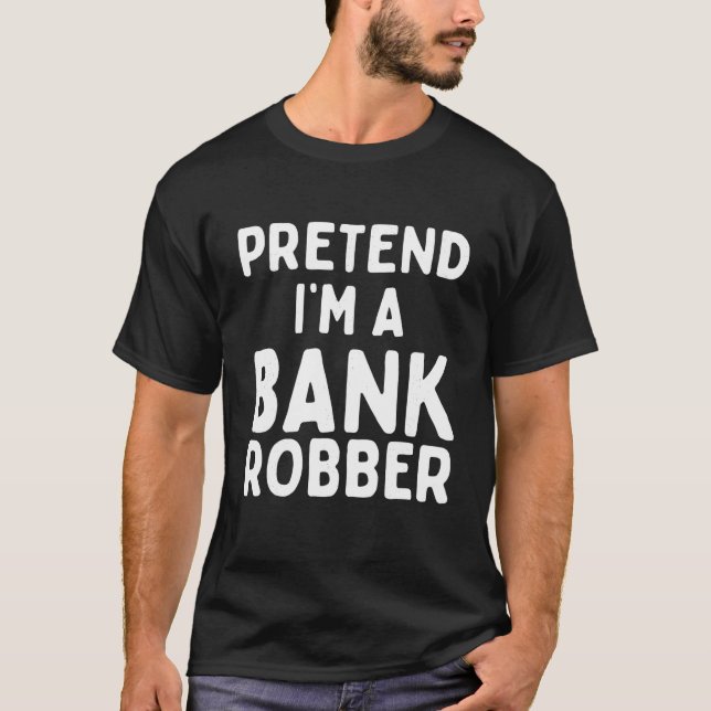 Föreslå att jag är en bank Robber Funny Lazy Easy  T Shirt (Framsida)