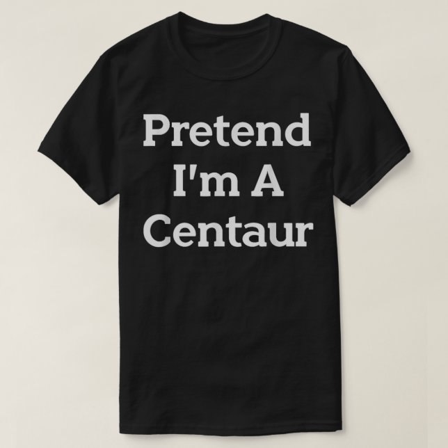 Föreslå att jag är en Centaur Costume Funny Hallow T Shirt (Design framsida)