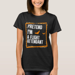 Föreslå att jag är flygassistent Easy Lazy Hallowe T Shirt