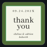 Forest Grönt Gräns Simple Wedding Favor Fyrkantigt Klistermärke<br><div class="desc">Gör en påstående av underskattad elegans med denna enkla,  textbaserade bröllopsförmån tack för ditt klistermärke med en gräns av rikens grönt och en liten accent av Kelly grönt. Använda anpassningsalternativet för att ändra färg och typsnitt till kostym till temat bröllop.</div>