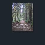 Forest Trail John Muir Quote Canvastryck<br><div class="desc">En omslagen kanvas med fotografisk bild av ett skogsspår tillsammans med ett inspirerande citat av naturalist John Muir som lyder: "Och i skogen går jag för att tappa sinnet och hitta min själ." Anpassa kanvastrycket storlekt efter behov tillsammans med alternativ för ram.</div>