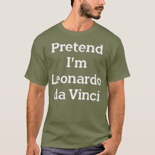 Förestå Im Leonardo da Vinci Costume Funny Party T Shirt