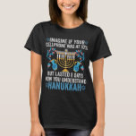 Föreställ dig att din cellMobila låg på 10% men va T Shirt<br><div class="desc">chanukah, menorah, hanukkah, dreidel, jewant, gift, helgdag, religion, julmas</div>