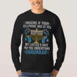 Föreställ dig att din cellMobila låg på 10% men va T Shirt<br><div class="desc">chanukah, menorah, hanukkah, dreidel, jewant, gift, helgdag, religion, julmas</div>