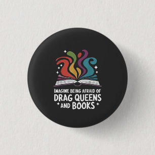 Föreställ dig att du är rädd för Drag Queens och B Knapp