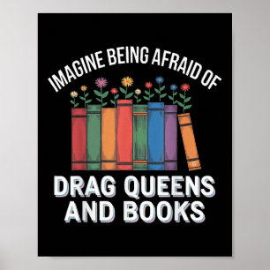 Föreställ dig att du är rädd för Drag Queens och B Poster