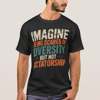 Föreställ dig att vara rädd för mångfald men inte t shirt