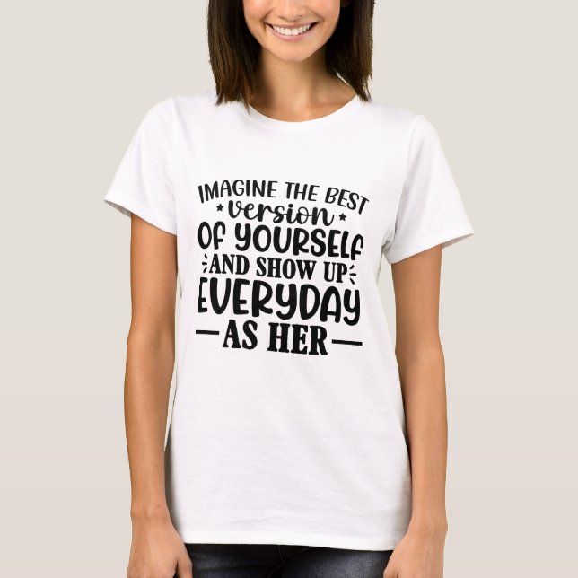 Föreställ dig den bästa versionen av din egen fina t shirt (Framsida)