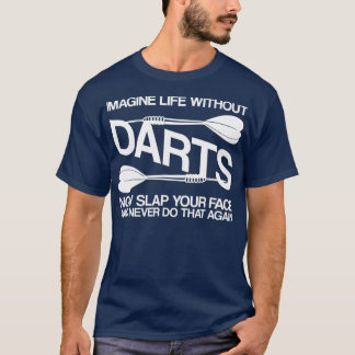Föreställ dig ett liv utan Darts Dart T Shirt