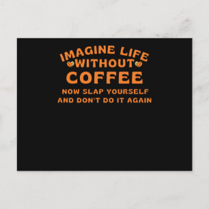 Föreställ dig ett liv utan kaffe vykort