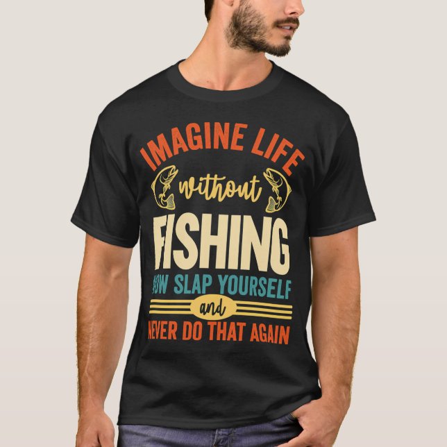 Föreställ dig livet utan fiske  42 t shirt (Framsida)