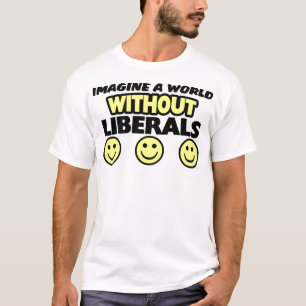 Föreställ en värld utan liberal person t-shirt