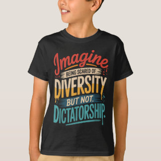 Föreställ er att man Skrämmer mångfald men inte di T Shirt