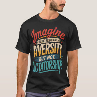 Föreställ er att man Skrämmer mångfald men inte di T Shirt