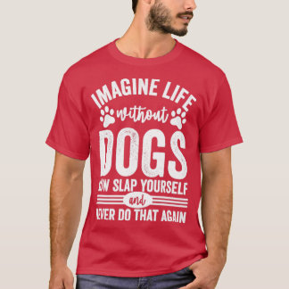 Föreställ er ett liv utan Hundar T Shirt
