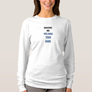 Föreställ mig att jag håller din hand T-Shirt
