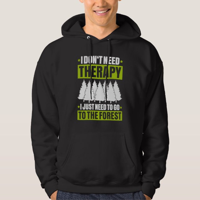 Forestry I Don't Need Therapy Forester Hoodie (Framsida)