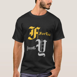 ForEva YunG T Shirt