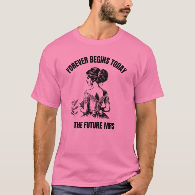 Forever Begins Today Bridal SVG - Den framtida fru T Shirt (Framsida)