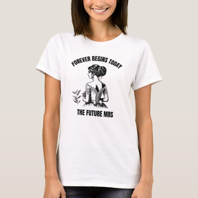 Forever börjar idag Bridal SVG - Den framtida fru  T Shirt (Framsida)