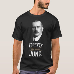 Forever Carl Gustav Jung Analytical psykology T Shirt