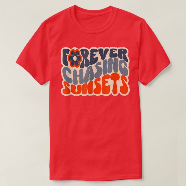 Forever Chasing Sunset Funny Quote 2305 T Shirt (Design framsida)