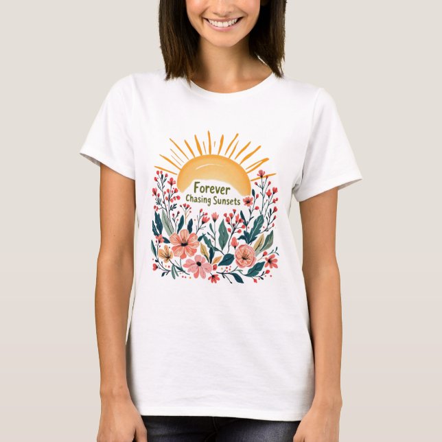 Forever Chasing Sunsets Blommigt Summer Shirt T (Framsida)