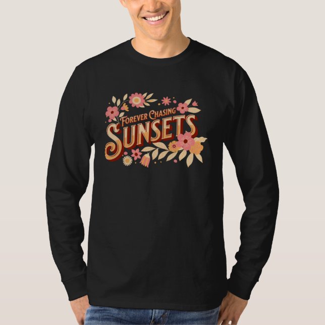Forever Chasing Sunsets T Shirt (Framsida)