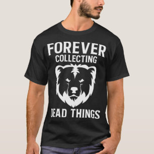 Forever Collating Bear Taidermy Mounts Hunter Tai T Shirt