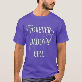 Forever Daddys Girl boy T Shirt