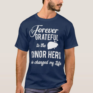 Forever Grateful to the Liver Donor Hero Gift T Shirt