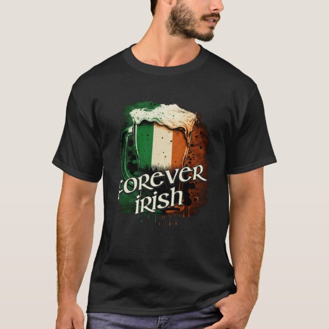 Forever Irish Irish Flag Foaming Mug Of Beer Graph T Shirt (Framsida)