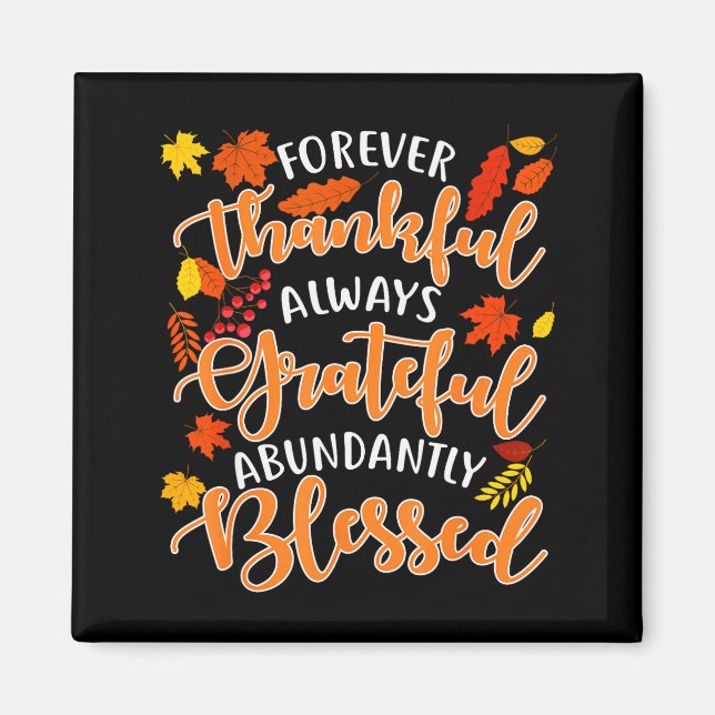Forever Thankful Always Grateful Abundantly Blesse Magnet (Framsidan)