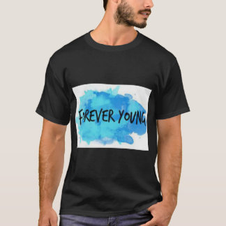 Forever Young (2) T Shirt