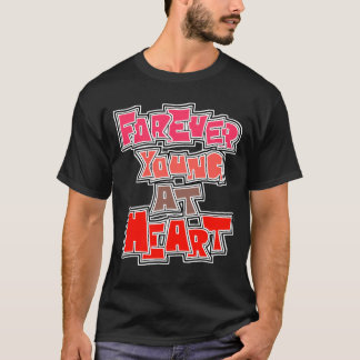 Forever young at heart t shirt