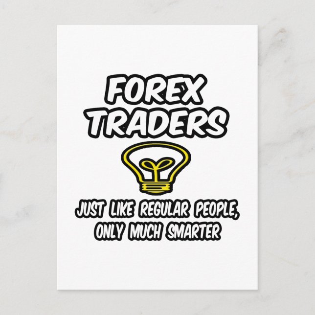 Forex-handlare...Vanliga människor, bara smartare Vykort (Framsida)
